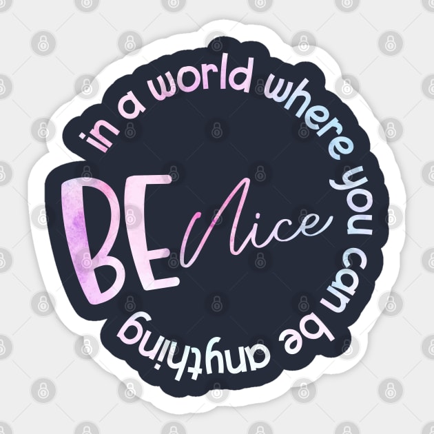 In A World Where You Can Be Anything Be Nice Sticker by MoathZone